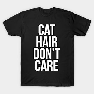 Cat Hair Don't Care T-Shirt